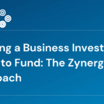 Building a Business Investors Want to Fund: The Zynergy Approach