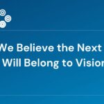 Why We Believe the Next 10 Years Will Belong to Visionary