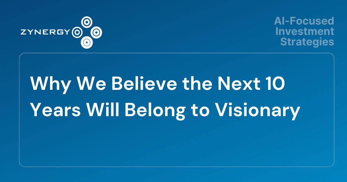 Why We Believe the Next 10 Years Will Belong to Visionary